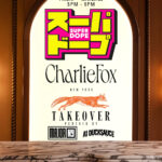 Super Dope Takeover At Charlie Fox